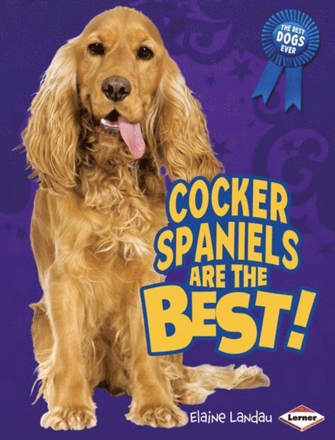 Elaine Landau - Cocker Spaniels Are the Best!, E-bok