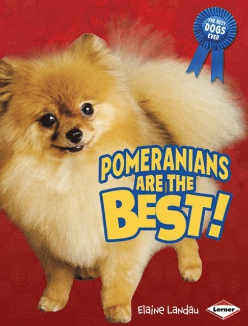 Elaine Landau - Pomeranians Are the Best!, E-bok