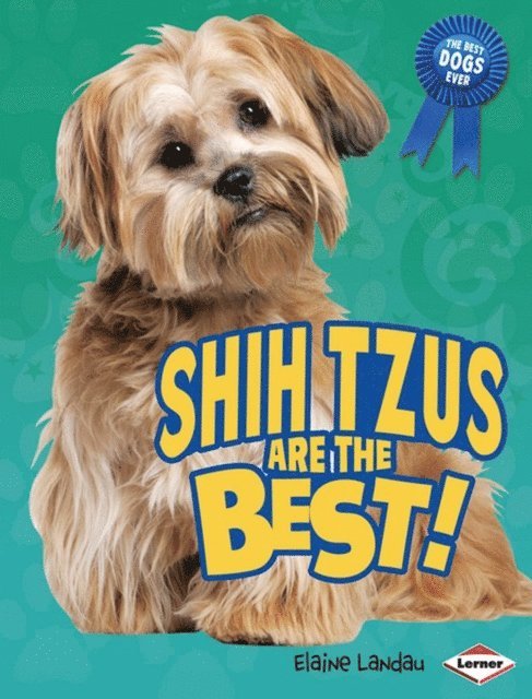 Elaine Landau - Shih Tzus Are the Best!, E-bok