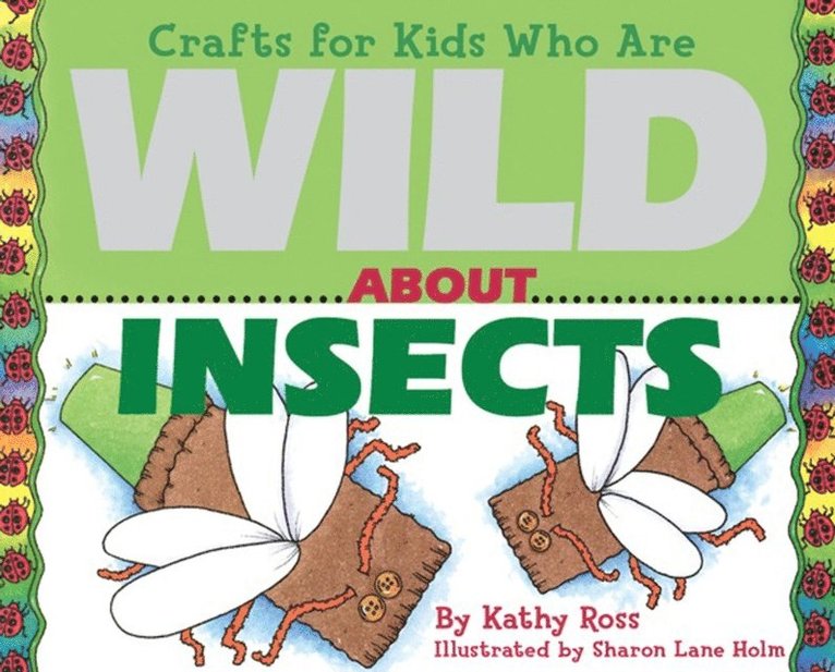 Kathy Ross - Crafts for Kids Who Are Wild About Insects, E-bok