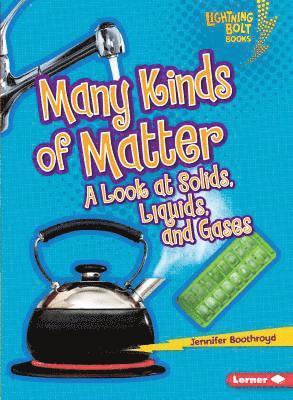 Jennifer Boothroyd - Many Kinds of Matter: A Look at Solids, Liquids, and Gases, Häftad