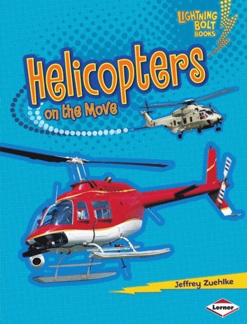 Jeffrey Zuehlke - Helicopters on the Move, E-bok
