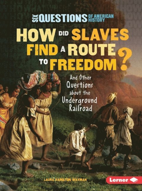 Laura Hamilton Waxman - How Did Slaves Find a Route to Freedom?, E-bok