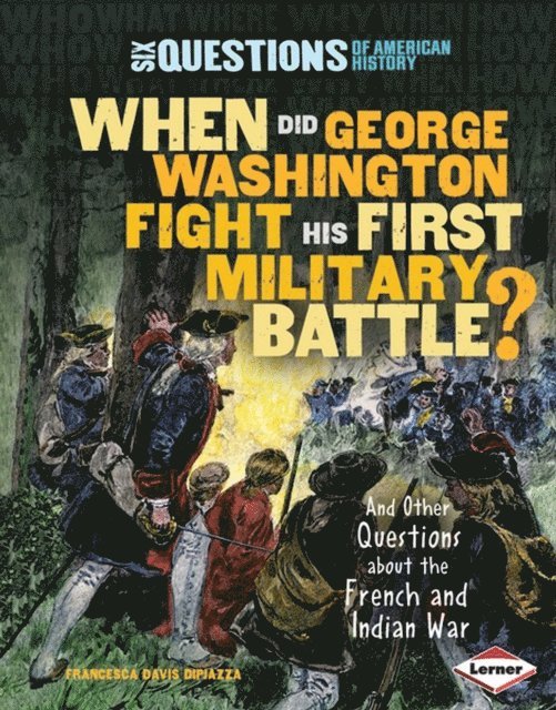 Francesca Davis DiPiazza - When Did George Washington Fight His First Military Battle?, E-bok. Tillgänglighet: Lägg i varukorg