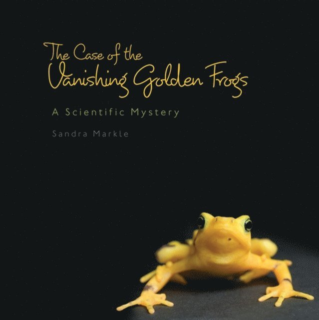 Sandra Markle - Case of the Vanishing Golden Frogs, E-bok
