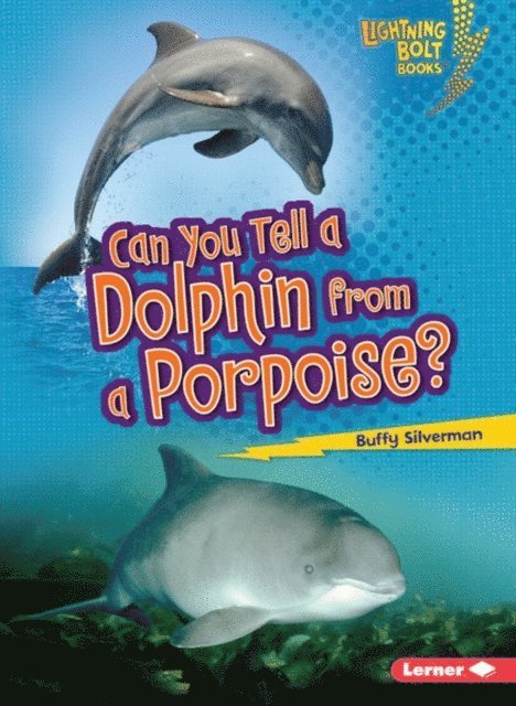 Buffy Silverman - Can You Tell a Dolphin from a Porpoise?, E-bok