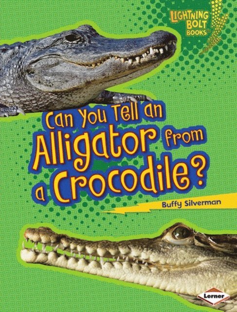 Buffy Silverman - Can You Tell an Alligator from a Crocodile?, E-bok