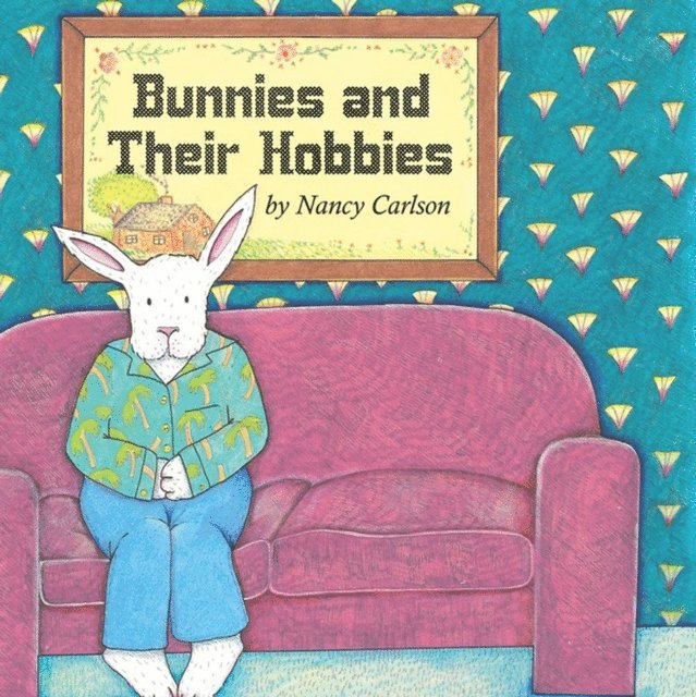 Nancy Carlson - Bunnies and Their Hobbies, E-bok