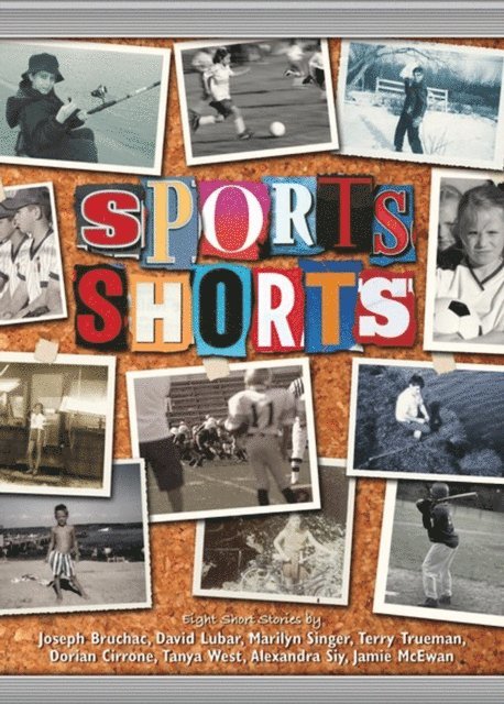 Terry Trueman, Alexandra Siy, Marilyn Singer, Jamie McEwan, David Lubar, Dorian Cirrone, Joseph Bruchac, Tanya West - Sports Shorts, E-bok