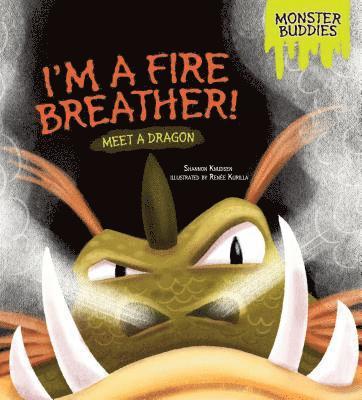 Shannon Knudsen - I'm a Fire Breather!: Meet a Dragon, Inbunden