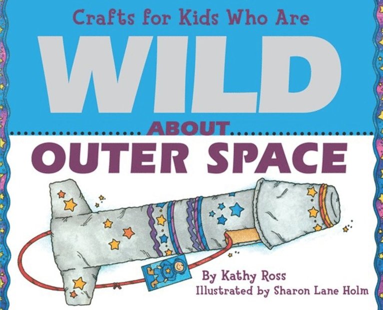Kathy Ross - Crafts for Kids Who Are Wild About Outer Space, E-bok