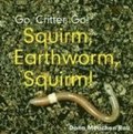 Squirm, Earthworm, Squirm!