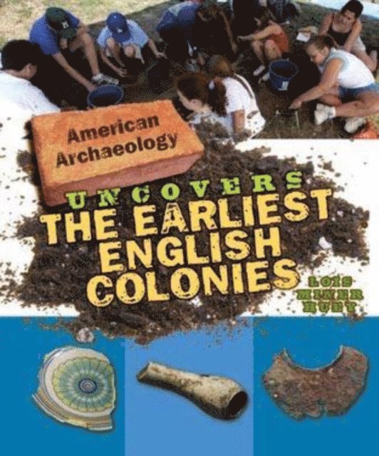 Lois Miner Huey - American Archaeology Uncovers the Earliest English Colonies, E-bok