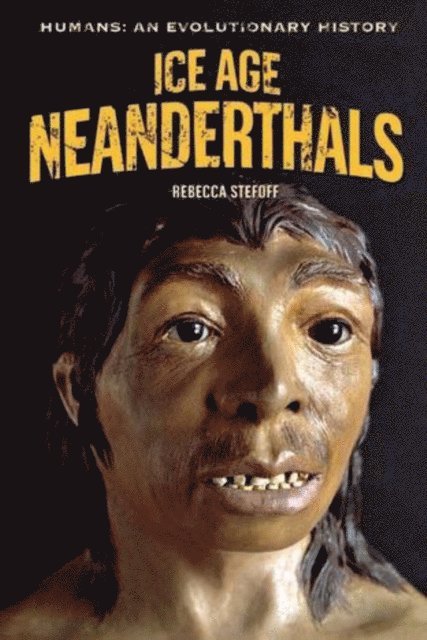 Rebecca Stefoff - Ice Age Neanderthals, E-bok