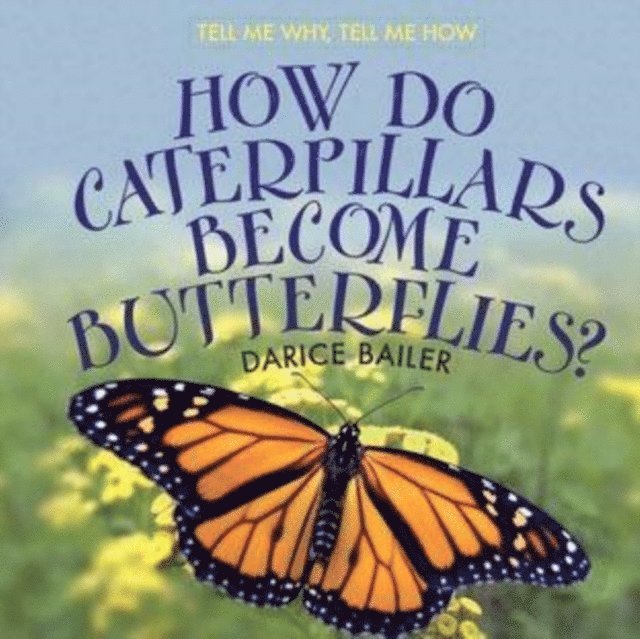Darice Bailer - How Do Caterpillars Become Butterflies?, E-bok. Tillgänglighet: Lägg i varukorg