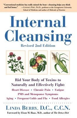 Linda Berry - Internal Cleansing, Revised 2nd Edition: Rid Your Body of Toxins to Naturally and Effectively Fight: Heart Disease, Chronic Pain, Fatigue, PMS and Men, Häftad