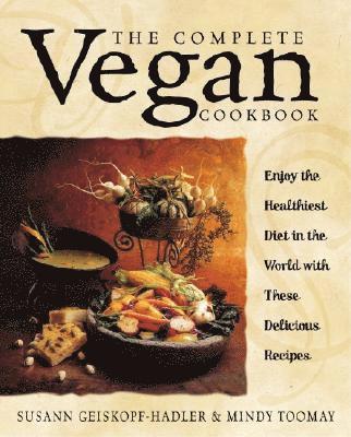 The Complete Vegan Cookbook av Susann Geiskopf-Hadler, Mindy Toomay