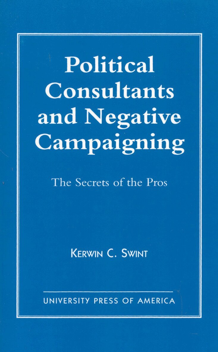 Kerwin C. Swint - Political Consultants and Negative Campaigning, Häftad. Tillgänglighet: Lägg i varukorg