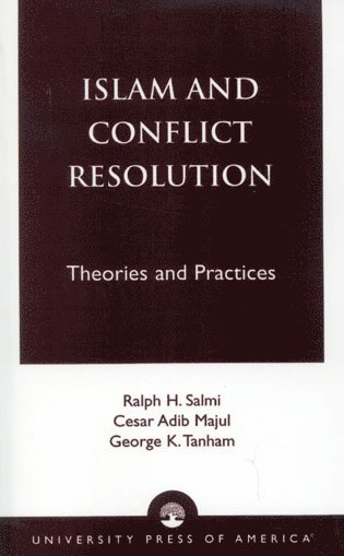 Ralph H. Salmi, Cesar Adib Majul, George K. Tanham - Islam and Conflict Resolution, Inbunden