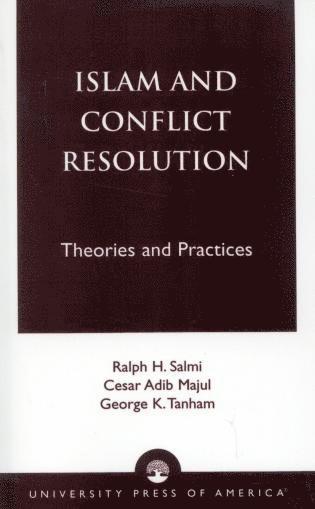 Ralph H. Salmi, Cesar Adib Majul, George K. Tanham - Islam and Conflict Resolution, Häftad