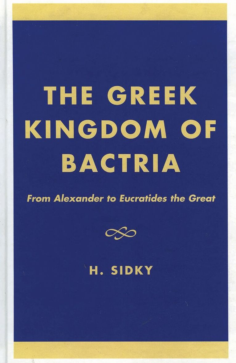 H. Sidky - Greek Kingdom of Bactria, Inbunden