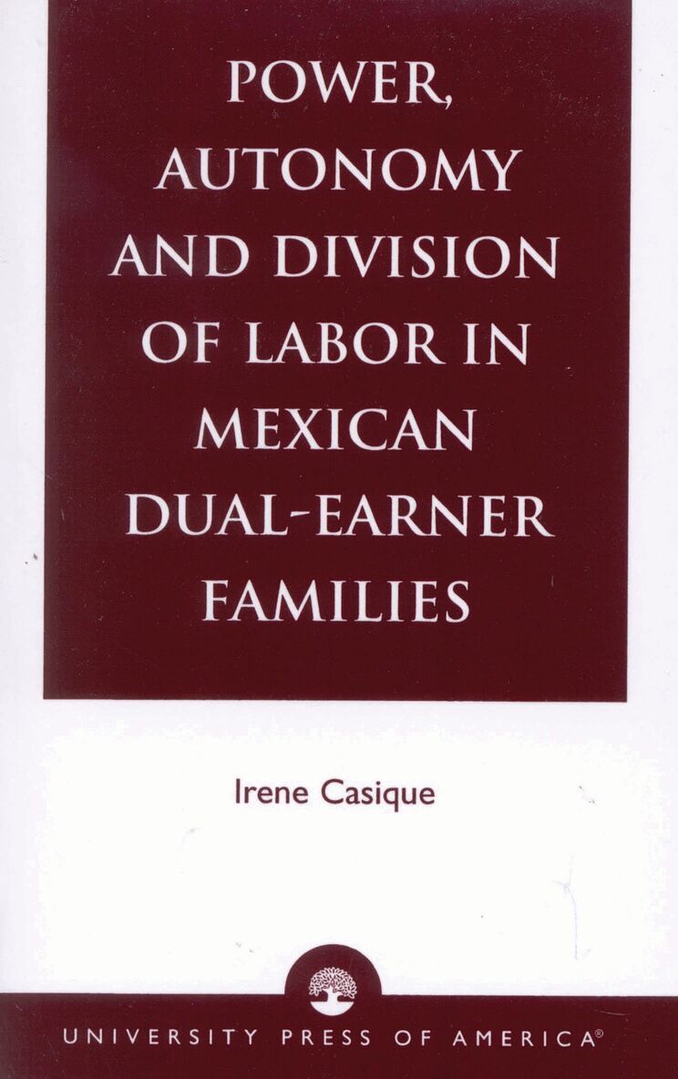 Irene Casique - Power, Autonomy and Division of Labor in Mexican Dual-Earner Families, Häftad