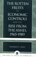 The Rotten Fruits of Economic Controls and the Rise from the Ashes, 1965-1989