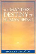 The Manifest Destiny of Human Being