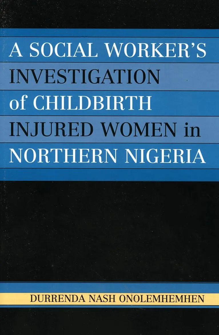 Social Worker's Investigation of Childbirth Injured Women in Northern Nigeria