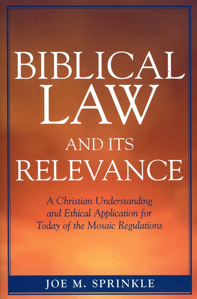 Joe M. Sprinkle - Biblical Law and Its Relevance, Häftad