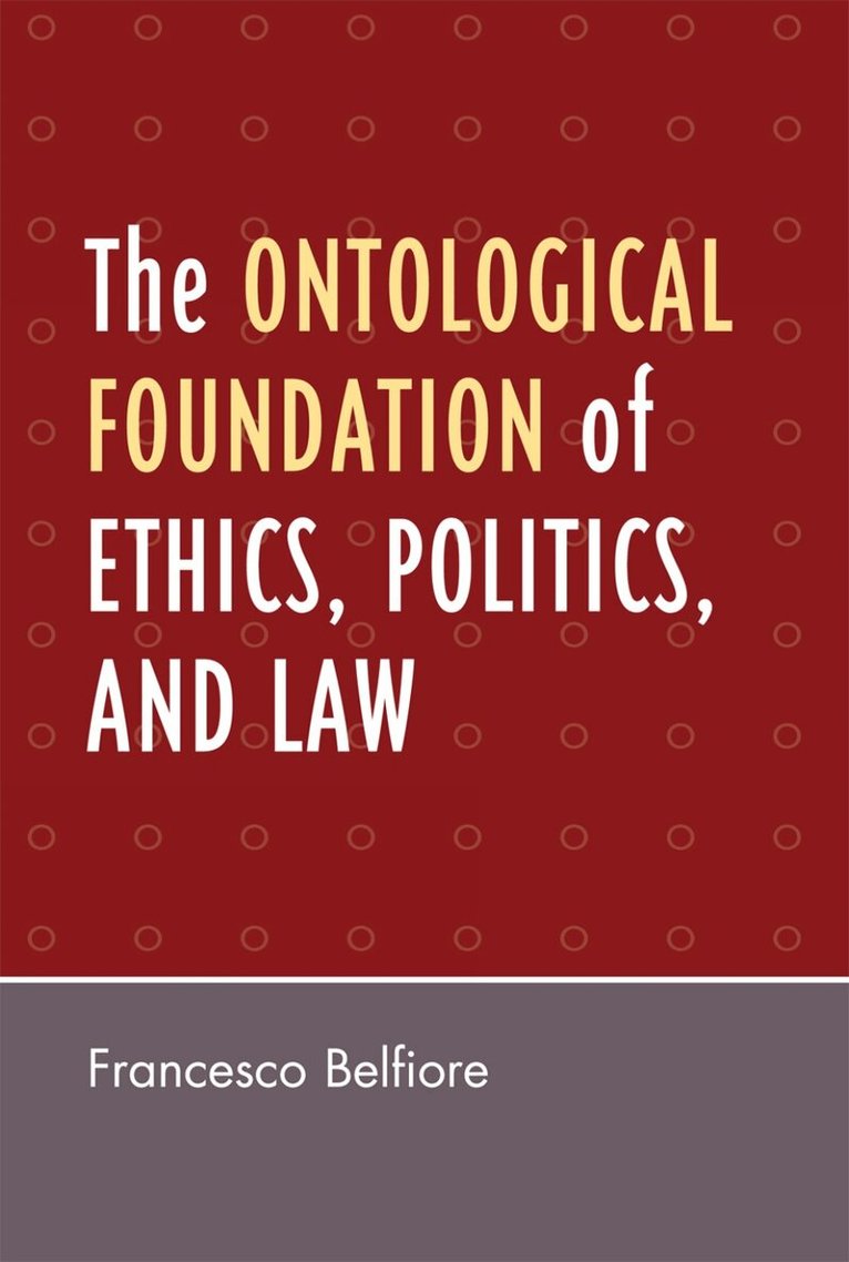 Ontological Foundation of Ethics, Politics, and Law