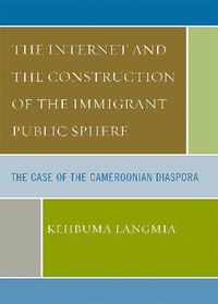 The Internet and the Construction of the Immigrant Public Sphere