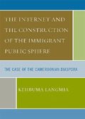 The Internet and the Construction of the Immigrant Public Sphere