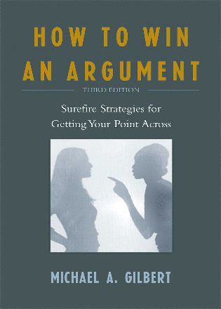 Michael A. Gilbert - How to Win an Argument, Häftad