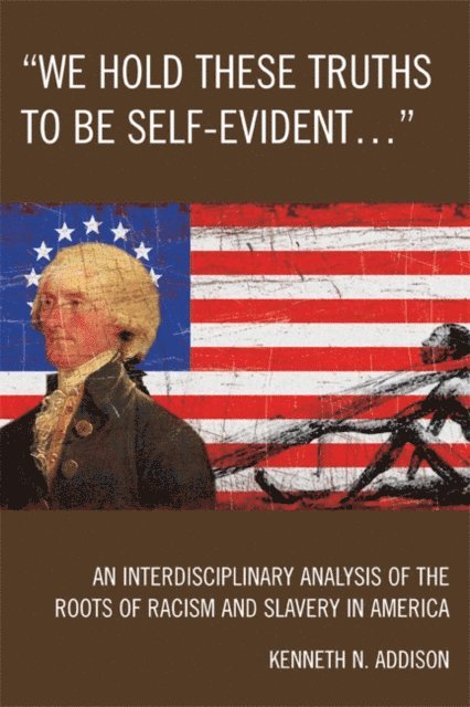 Kenneth N. Addison - 'We Hold These Truths to Be Self-Evident...', E-bok. Tillgänglighet: Lägg i varukorg