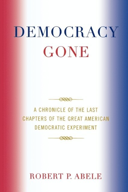 Robert P. Abele - Democracy Gone, E-bok. Tillgänglighet: Lägg i varukorg