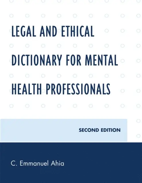 C. Emmanuel Ahia - Legal and Ethical Dictionary for Mental Health Professionals, E-bok. Tillgänglighet: Lägg i varukorg