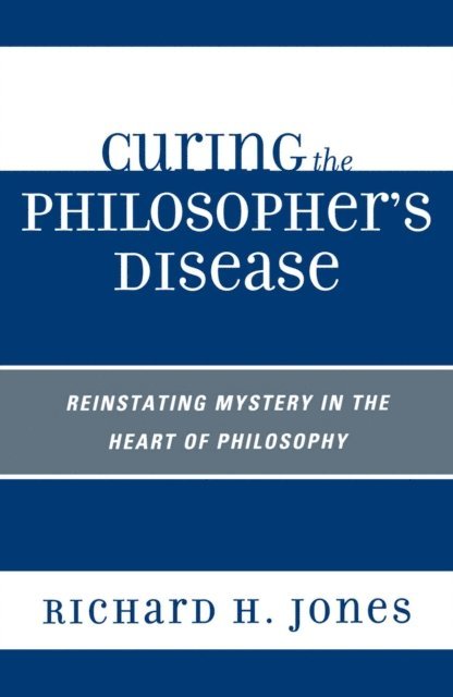 Richard H. Jones - Curing the Philosopher's Disease, E-bok