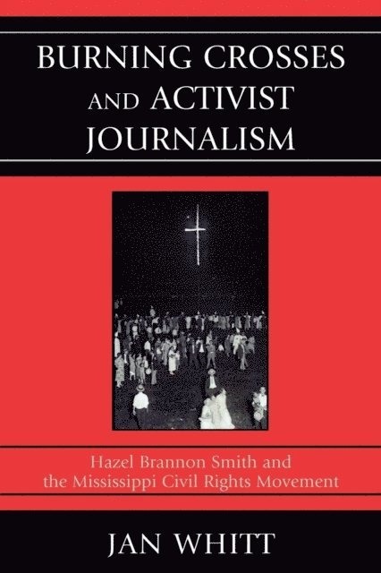 Jan Whitt - Burning Crosses and Activist Journalism, E-bok