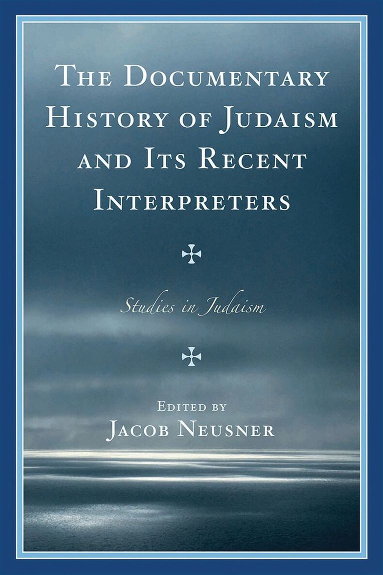 Documentary History of Judaism and Its Recent Interpreters