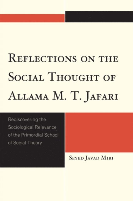 Seyed Javad Miri - Reflections on the Social Thought of Allama M.T. Jafari, E-bok