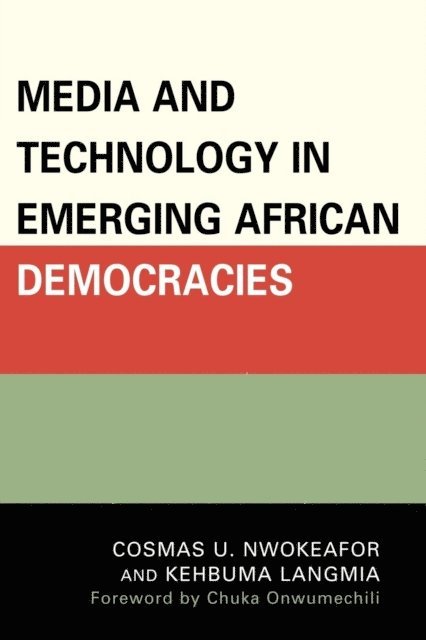 Cosmas Uchenna Nwokeafor, Kehbuma Langmia - Media and Technology in Emerging African Democracies, E-bok