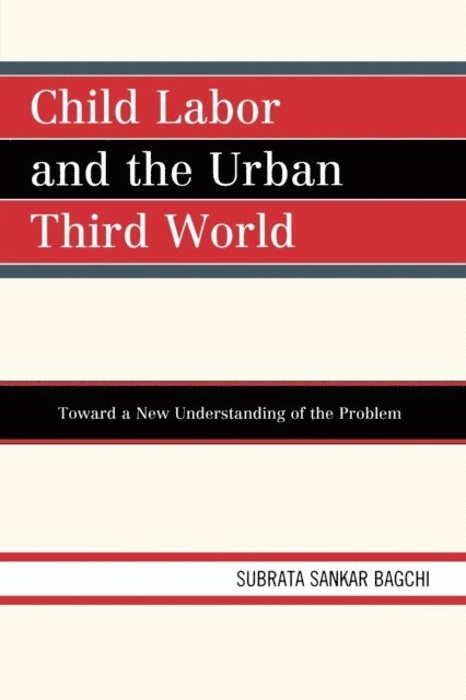 Subrata Sankar Bagchi - Child Labor and the Urban Third World, E-bok