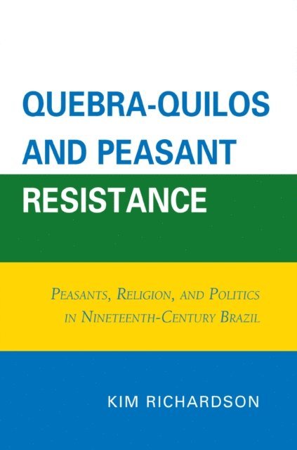 Kim Richardson - Quebra-Quilos and Peasant Resistance, E-bok