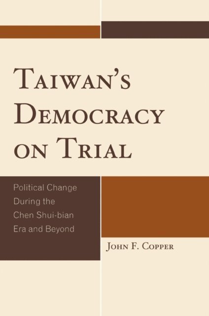John Franklin Copper - Taiwan's Democracy on Trial, E-bok
