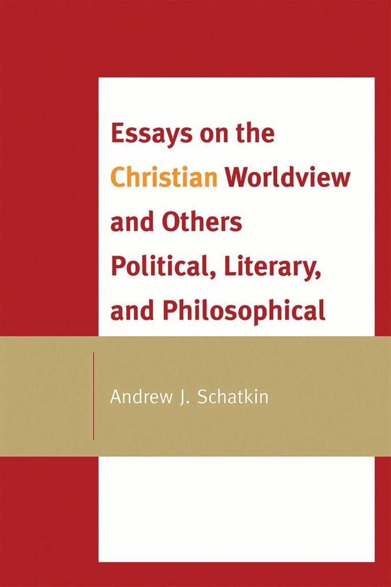 Andrew J. Schatkin - Essays on the Christian Worldview and Others Political, Literary, and Philosophical, Häftad. Tillgänglighet: Lägg i varukorg