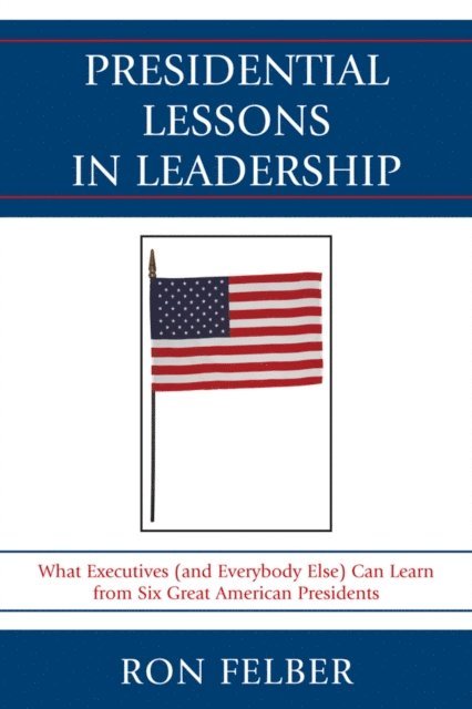 Ron Felber - Presidential Lessons in Leadership, E-bok