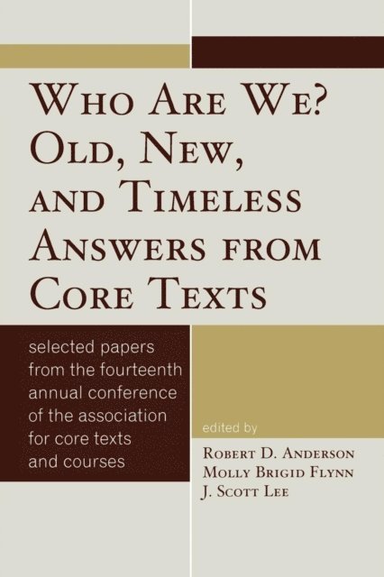 Robert D. Anderson, Molly Brigid Flynn, Scott J. Lee - Who Are We? Old, New, and Timeless Answers from Core Texts, E-bok