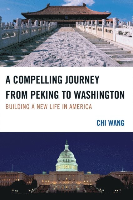 Chi Wang - Compelling Journey from Peking to Washington, E-bok