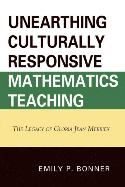 Emily P. Bonner - Unearthing Culturally Responsive Mathematics Teaching, E-bok